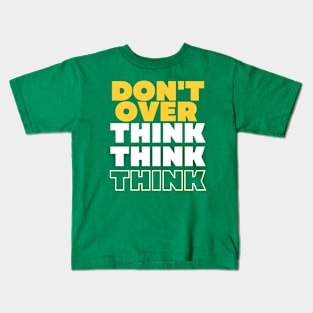 Don't Overthink Kids T-Shirt